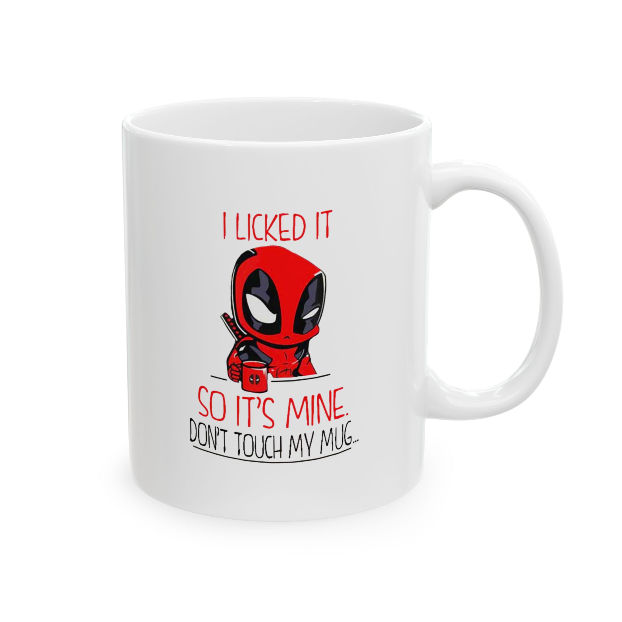 Funny Mug - I Licked It So its Mine Ceramic Mug